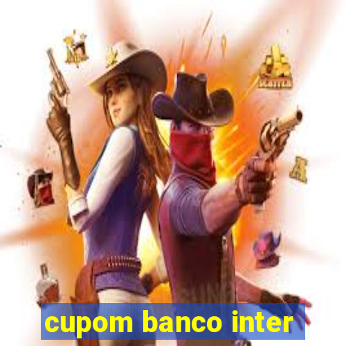 cupom banco inter